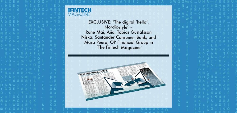 Exclusive The Digital Hello Nordic Style Rune Mai Aiia Tobias Gustafsson Niska Santander Consumer Bank And Masa Peura Op Financial Group In The Fintech Magazine Fintech Finance Exclusive The Digital Hello Nordic Style Rune Mai Aiia Tobias Gustafsson Niska Santander Consumer Bank And Masa Peura Op Financial Group In The Fintech Magazine Fintech Finance